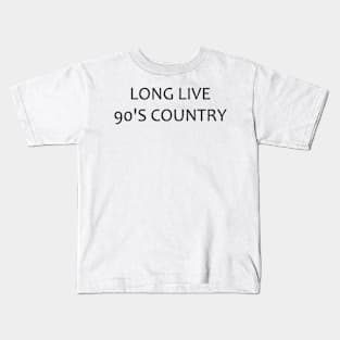 long live 90's country Kids T-Shirt